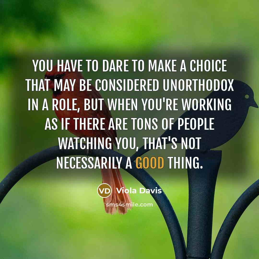 “You have to dare to make a choice that may…” quote by Viola Davis