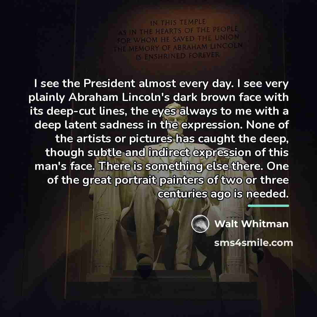 “I see the President almost every day. I see very…” quote by Walt Whitman