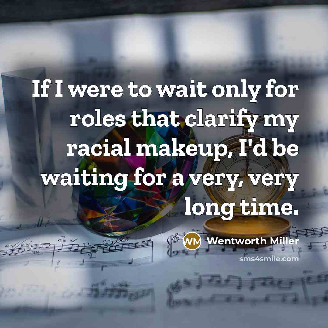 “If I were to wait only for roles that clarify…” quote by Wentworth Miller