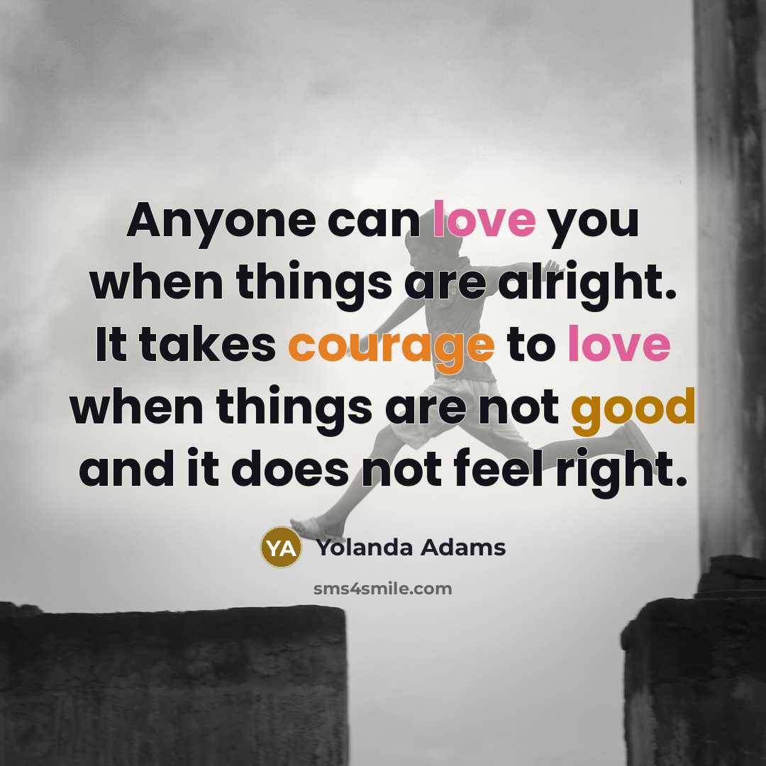 “Anyone can love you when things are alright. It takes…” quote by Yolanda Adams