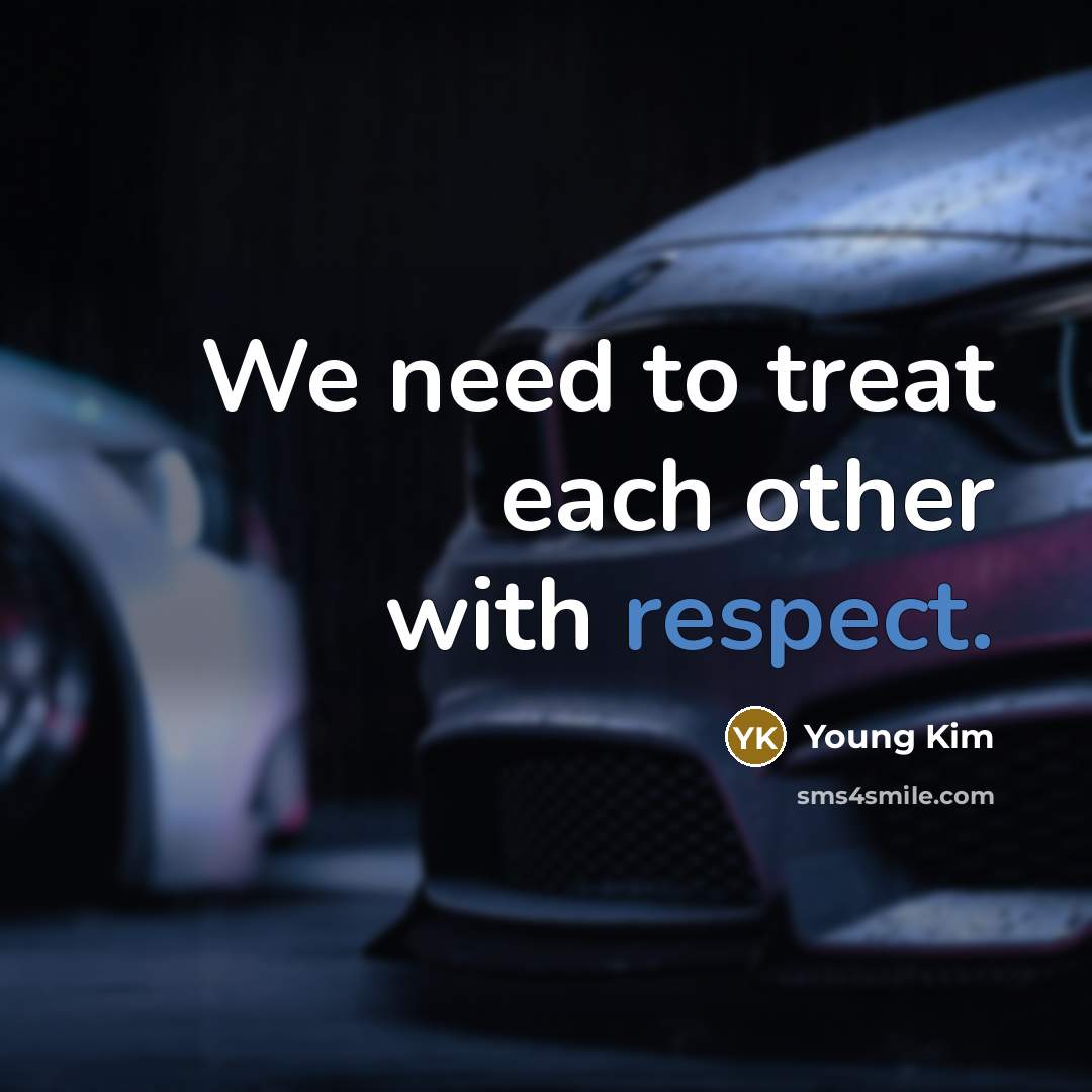 “We need to treat each other with respect.…” quote by Young Kim