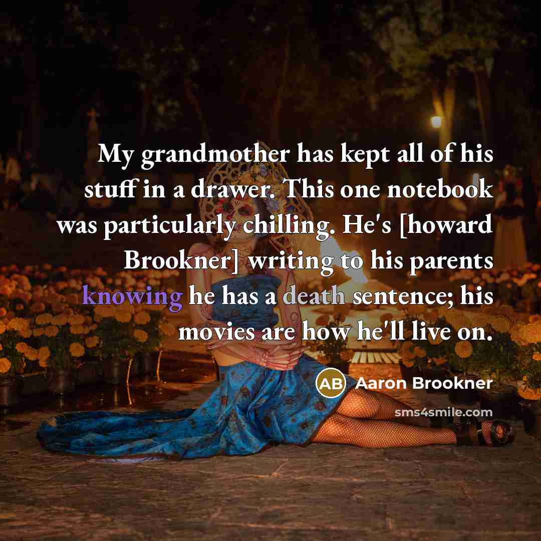 “My grandmother has kept all of his stuff in a…” quote by Aaron Brookner