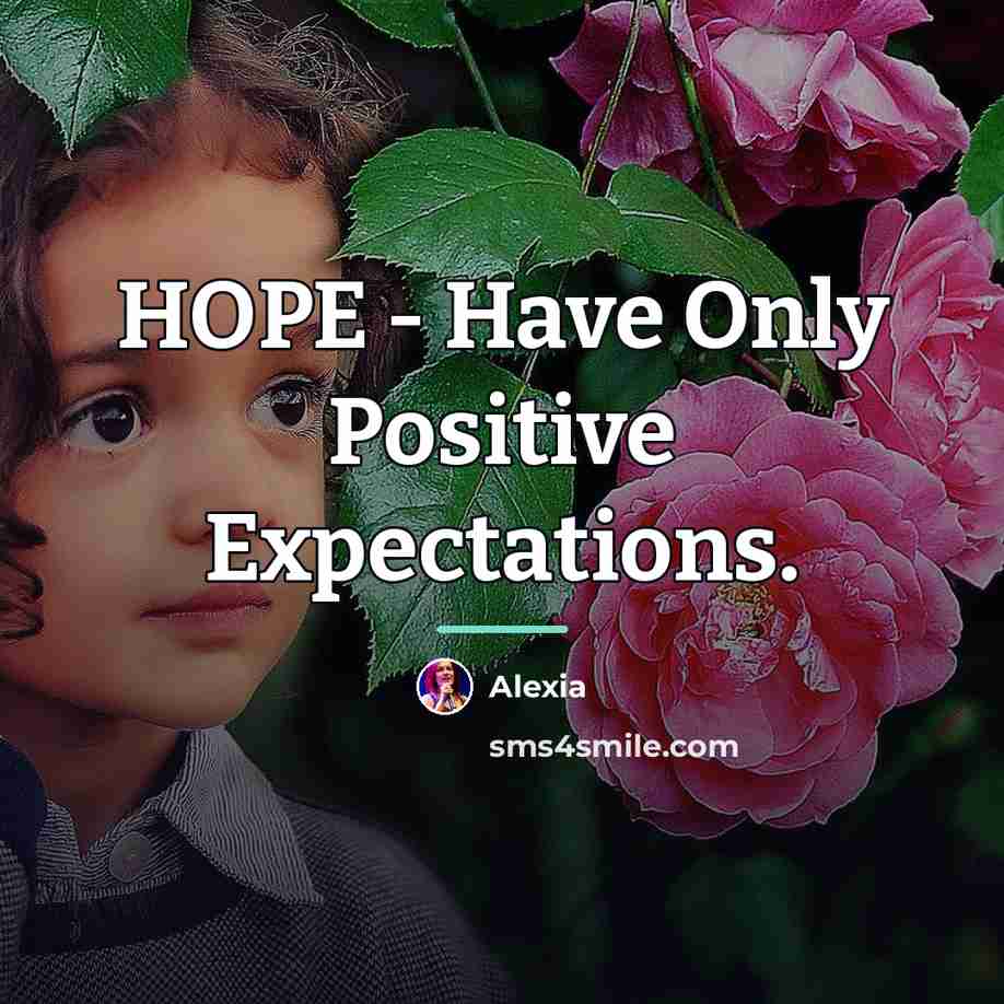 “HOPE - Have Only Positive Expectations.…” quote by Alexia
