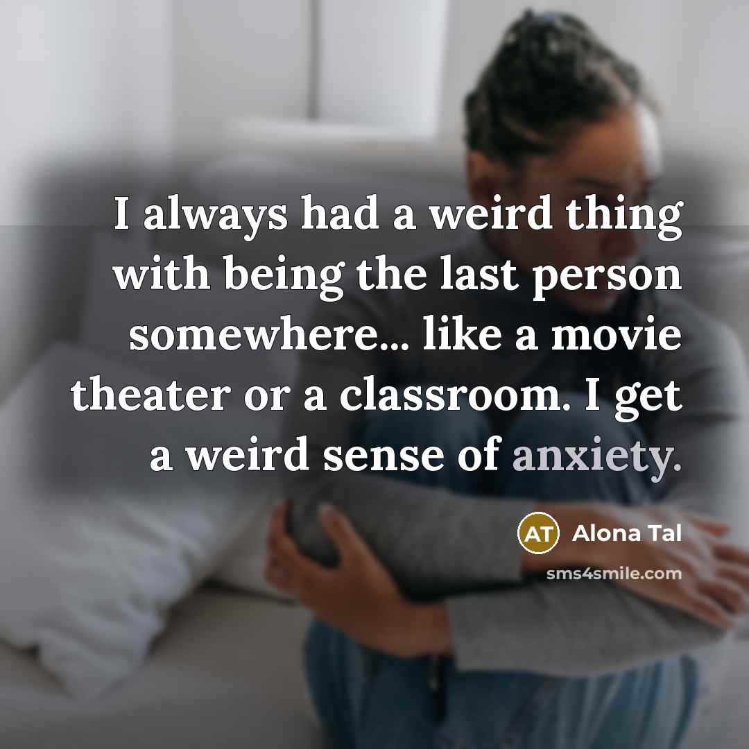 “I always had a weird thing with being the last…” quote by Alona Tal
