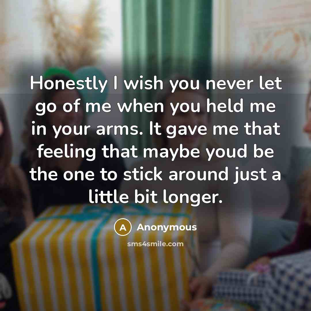 “Honestly I wish you never let go of me when…” quote by Anonymous
