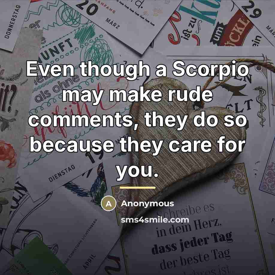 “Even though a Scorpio may make rude comments, they do…” quote by Anonymous