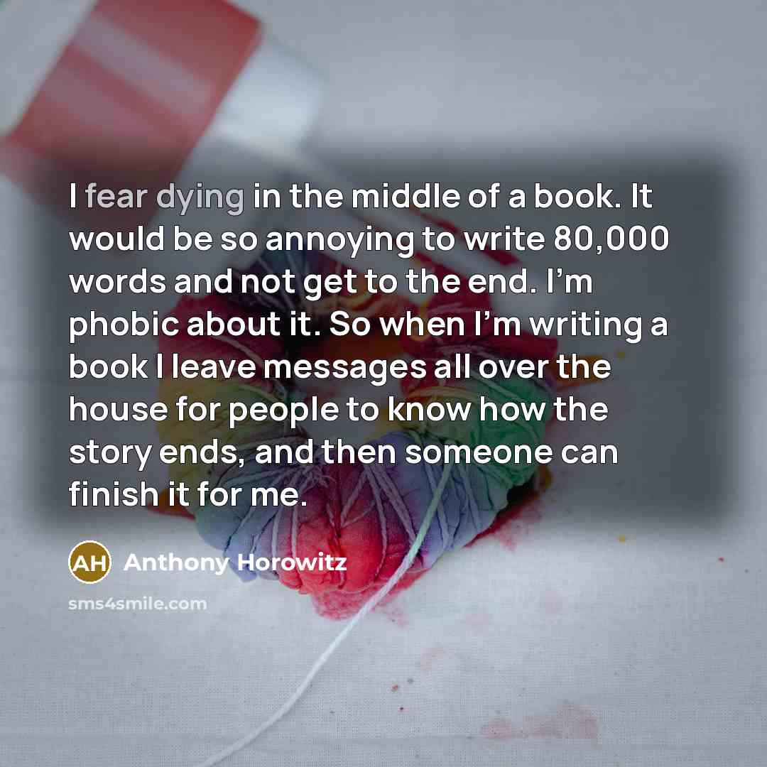 “I fear dying in the middle of a book. It…” quote by Anthony Horowitz