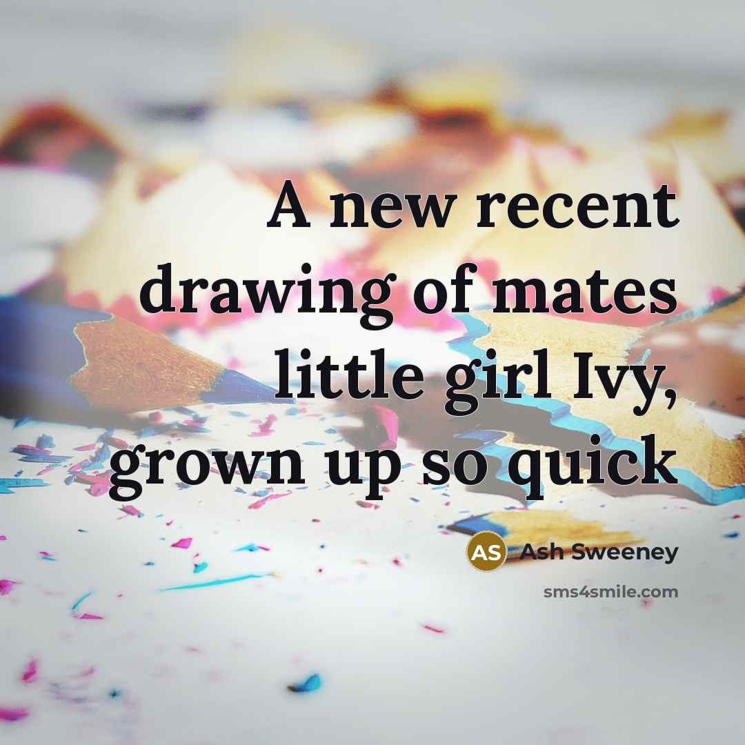 “A new recent drawing of mates little girl Ivy, grown…” quote by Ash Sweeney