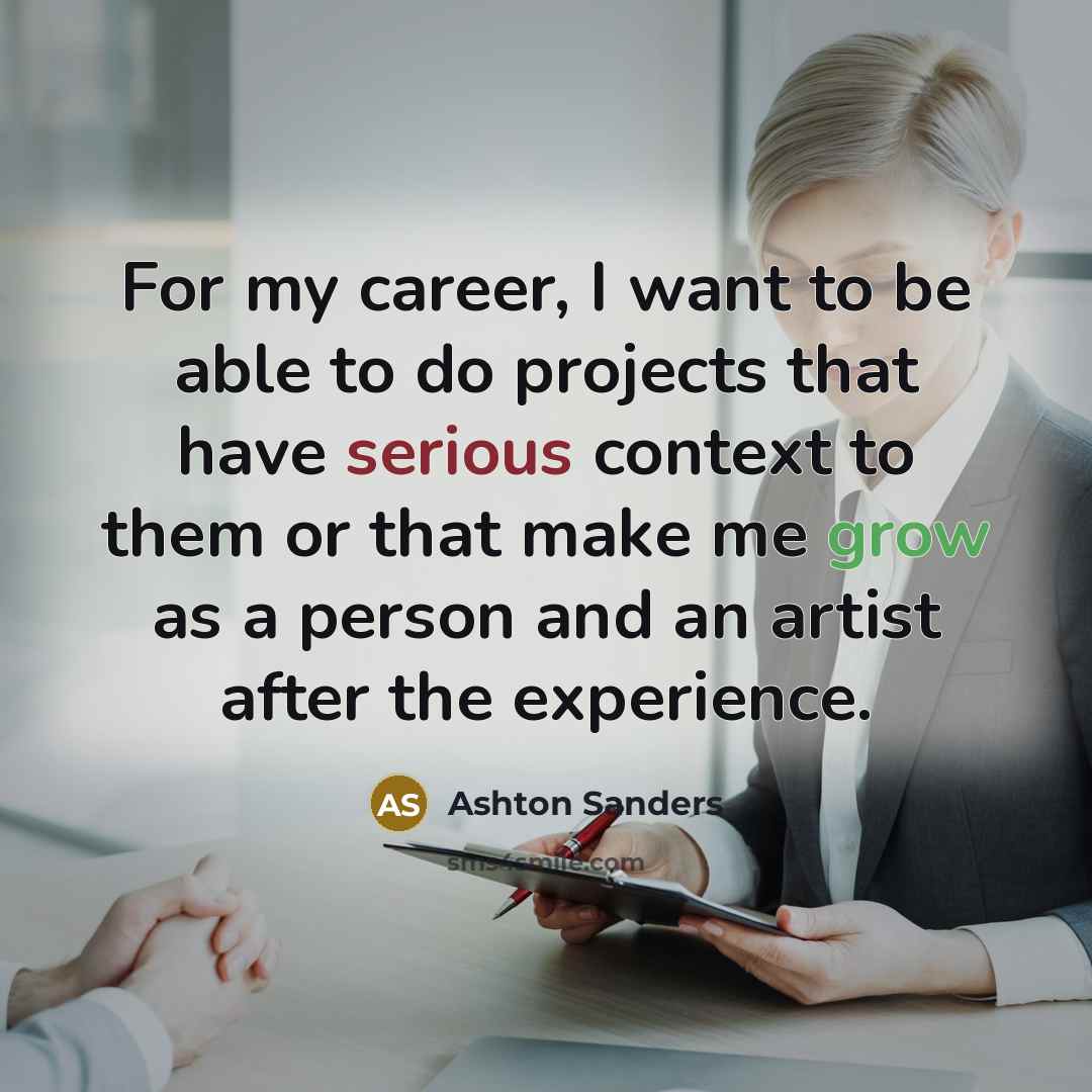 “For my career, I want to be able to do…” quote by Ashton Sanders