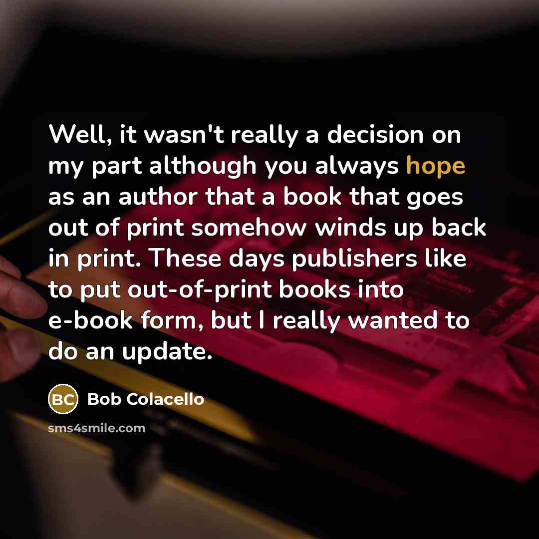 “Well, it wasn't really a decision on my part although…” quote by Bob Colacello