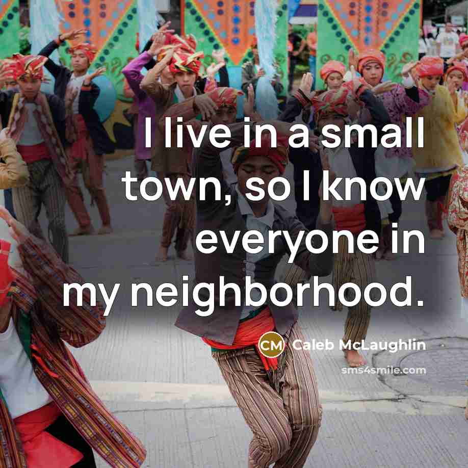 “I live in a small town, so I know everyone…” quote by Caleb McLaughlin