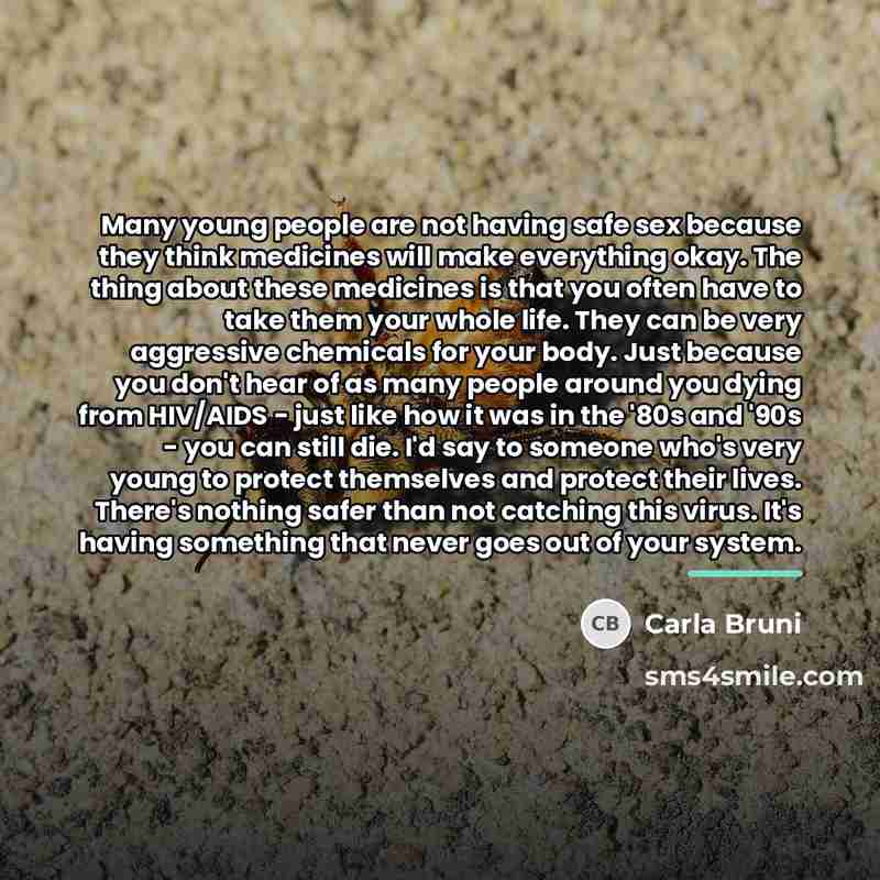 “Many young people are not having safe sex because they…” quote by Carla Bruni