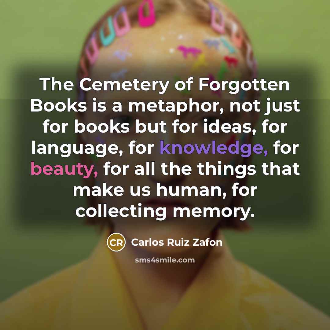 “The Cemetery of Forgotten Books is a metaphor, not just…” quote by Carlos Ruiz Zafon
