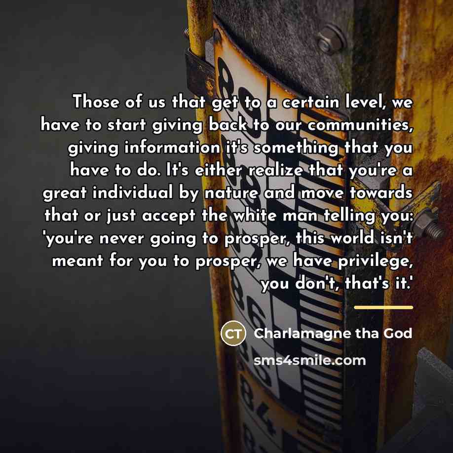 “Those of us that get to a certain level, we…” quote by Charlamagne Tha God