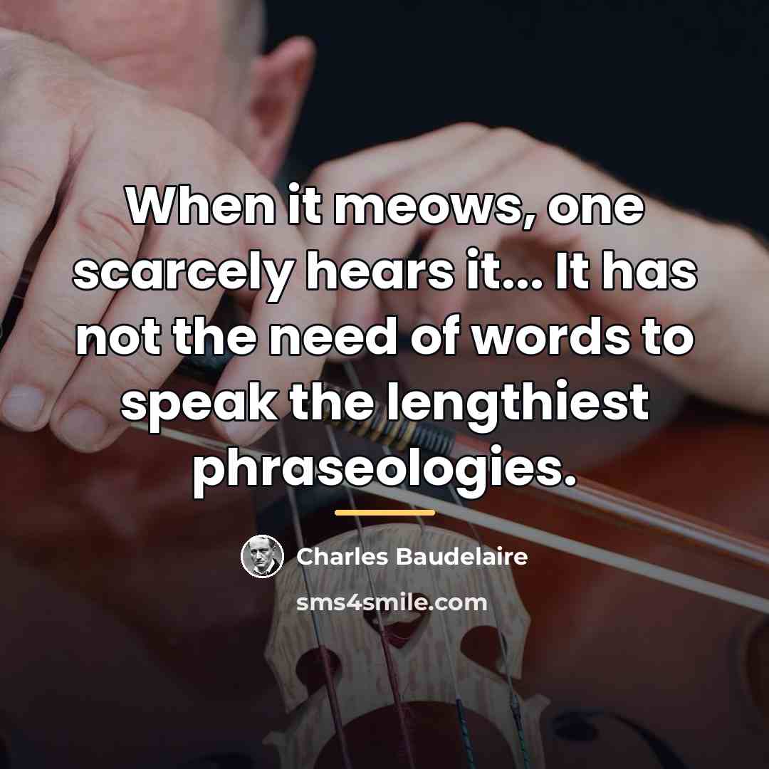 “When it meows, one scarcely hears it... It has not…” quote by Charles Baudelaire