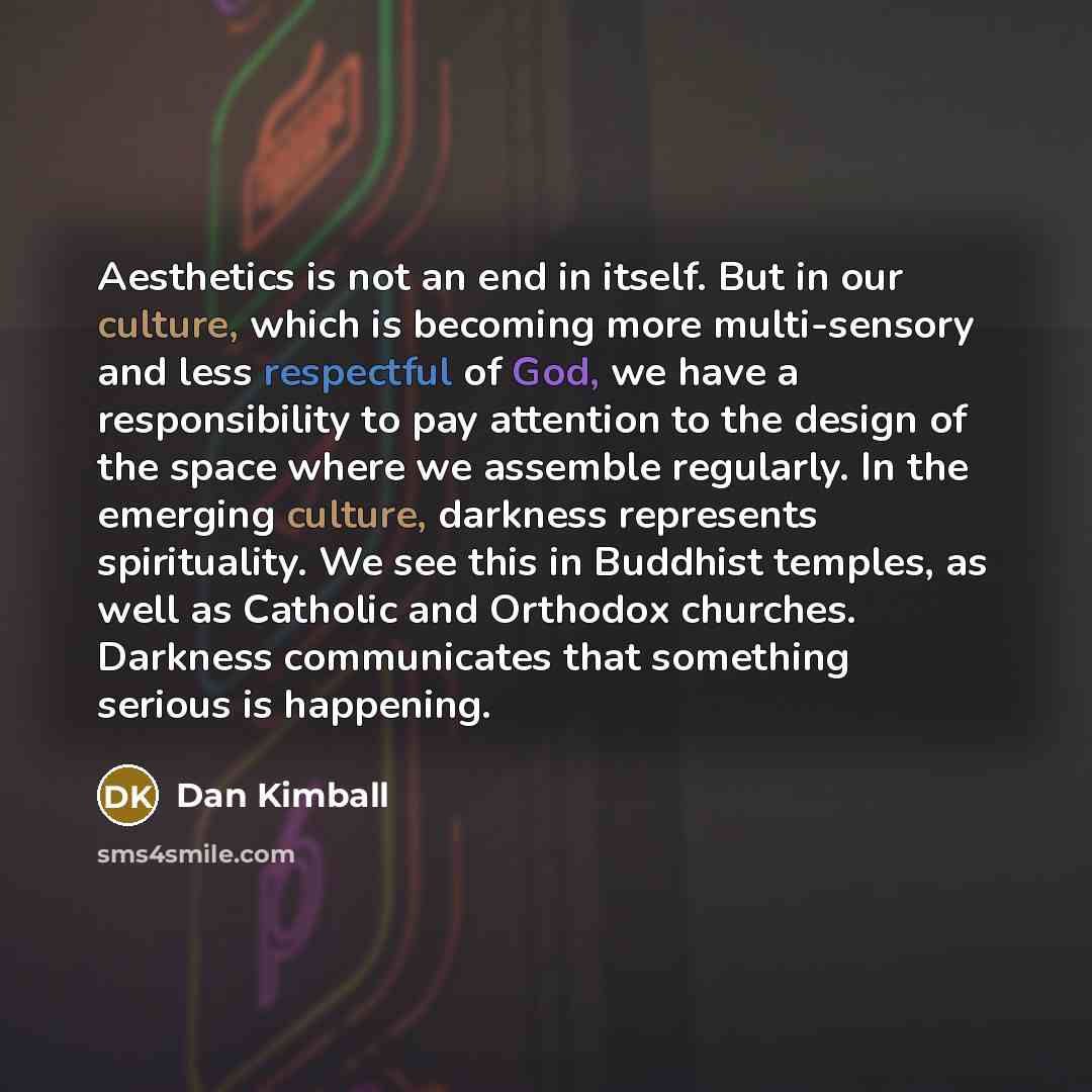 “Aesthetics is not an end in itself. But in our…” quote by Dan Kimball