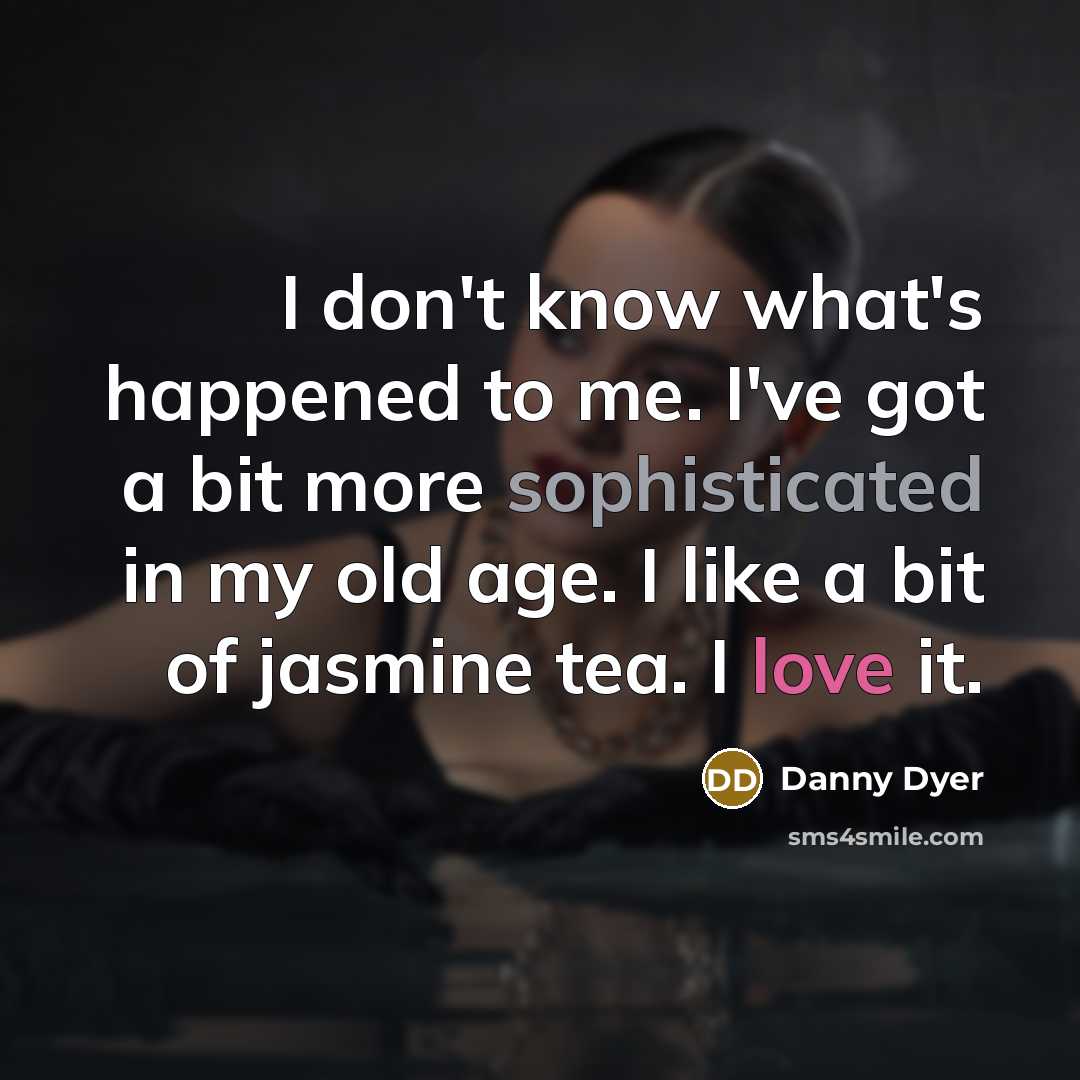 “I don't know what's happened to me. I've got a…” quote by Danny Dyer