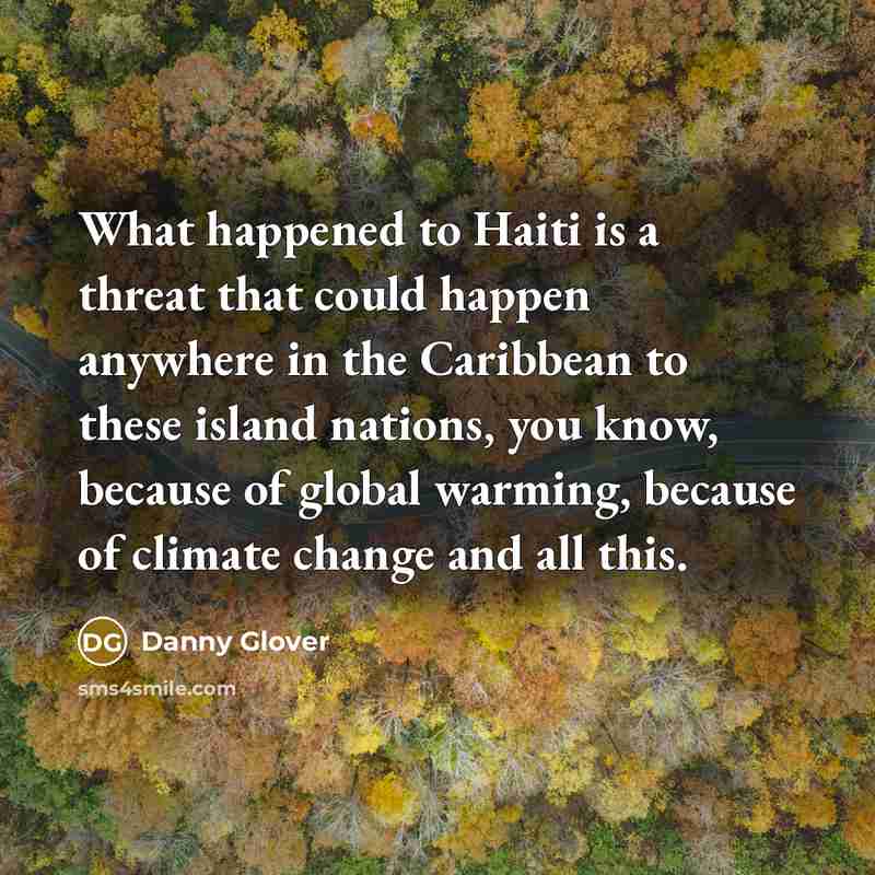 “What happened to Haiti is a threat that could happen…” quote by Danny Glover