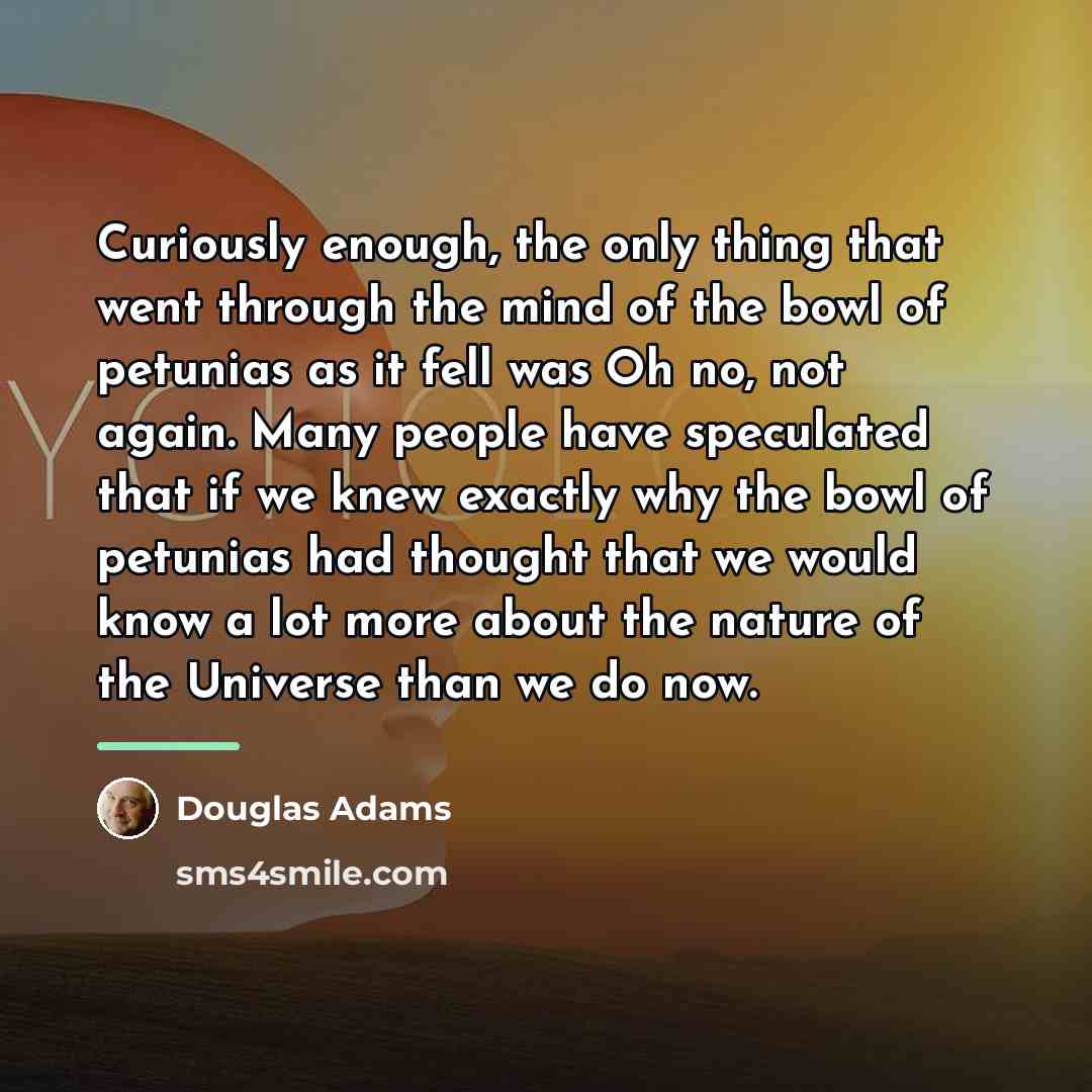 “Curiously enough, the only thing that went through the mind…” quote by Douglas Adams
