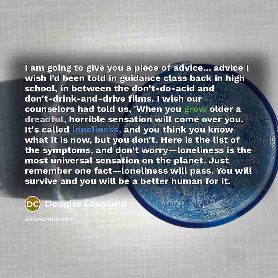 “I am going to give you a piece of advice...…” quote by Douglas Coupland