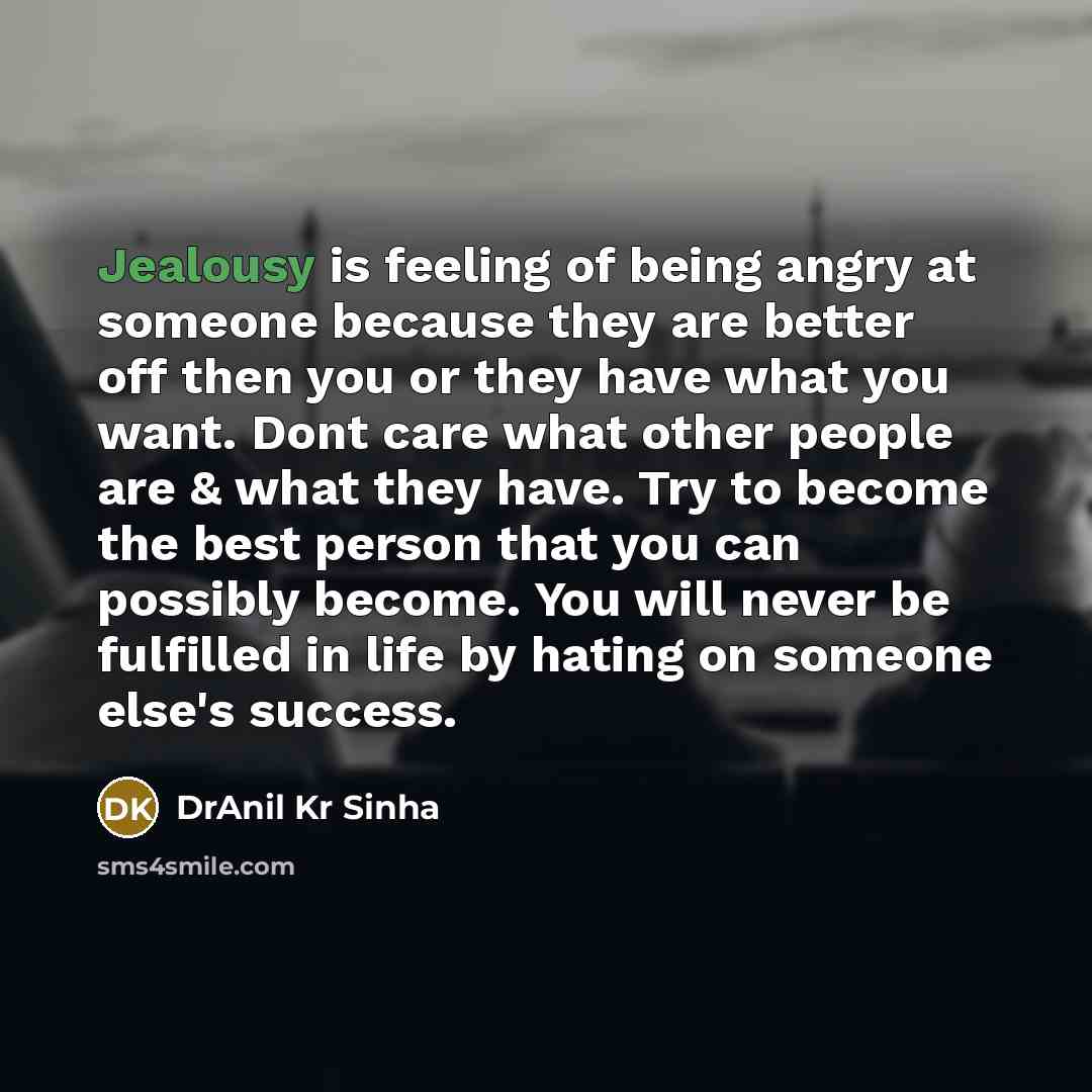 “Jealousy is feeling of being angry at someone because they…” quote by DrAnil Kr Sinha