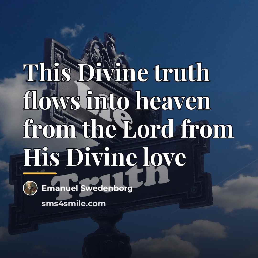 “This Divine truth flows into heaven from the Lord from…” quote by Emanuel Swedenborg