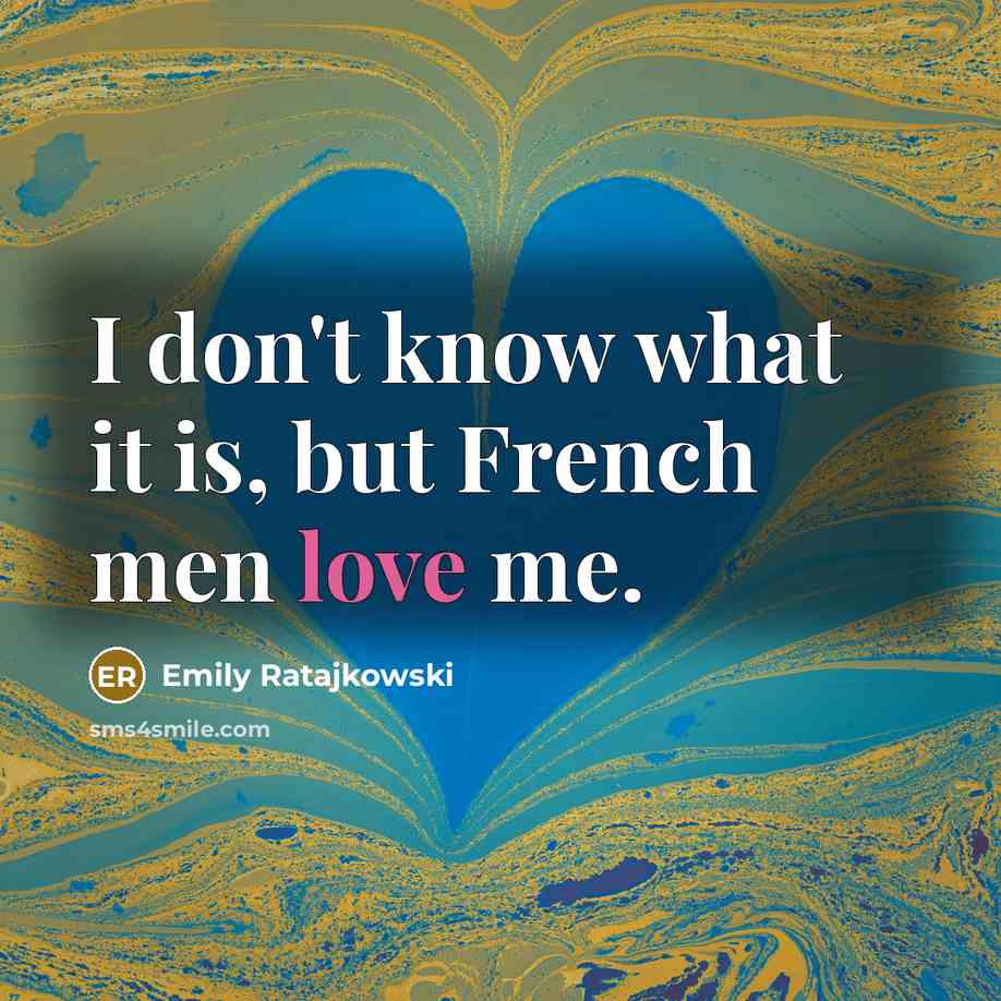 “I don't know what it is, but French men love…” quote by Emily Ratajkowski
