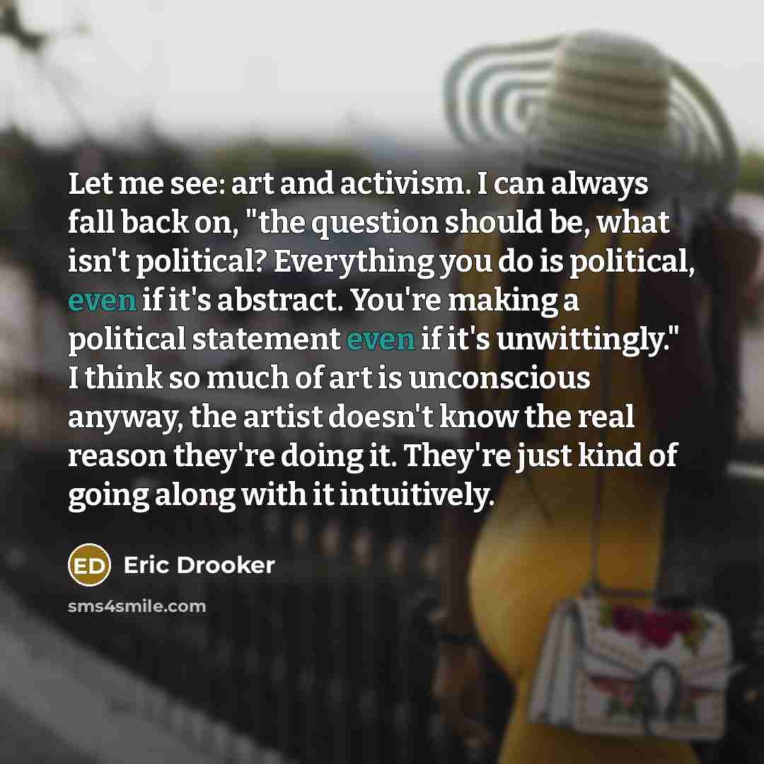 “Let me see: art and activism. I can always fall…” quote by Eric Drooker