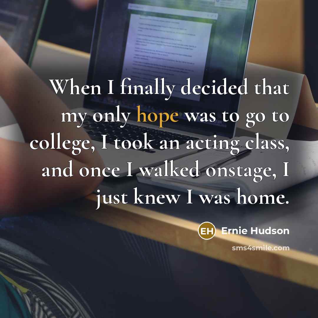 “When I finally decided that my only hope was to…” quote by Ernie Hudson