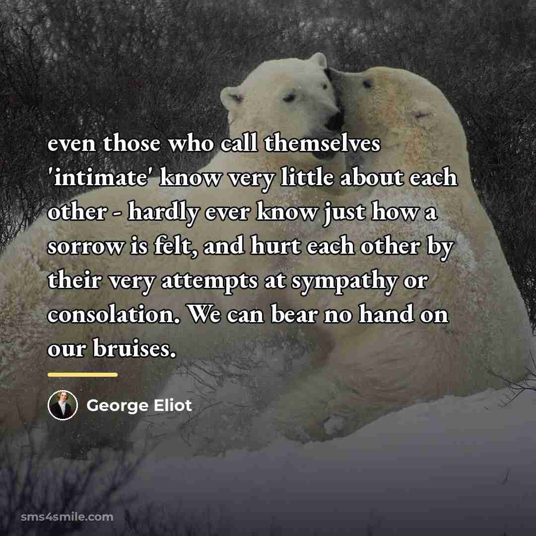 “even those who call themselves 'intimate' know very little about…” quote by George Eliot