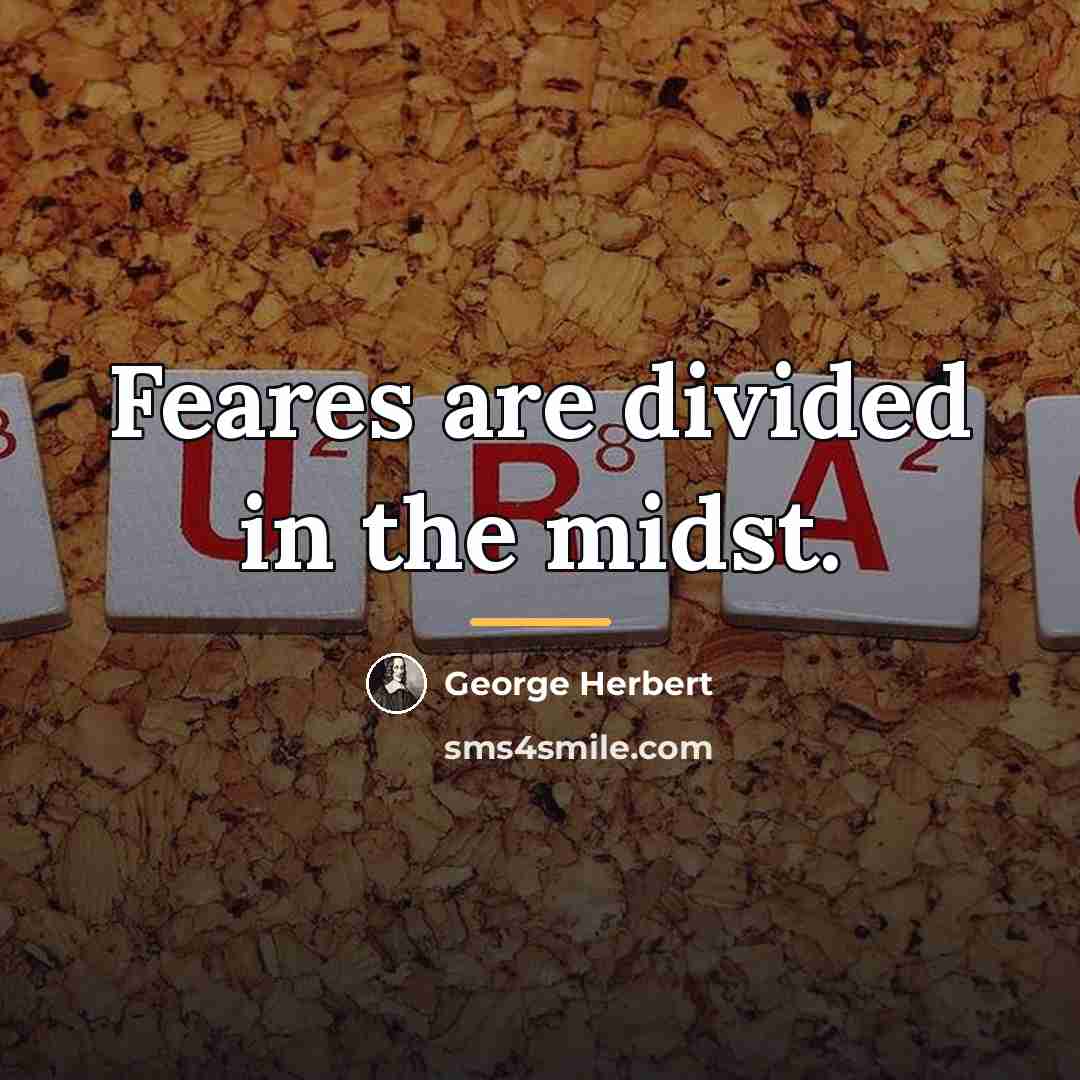 “Feares are divided in the midst.…” quote by George Herbert