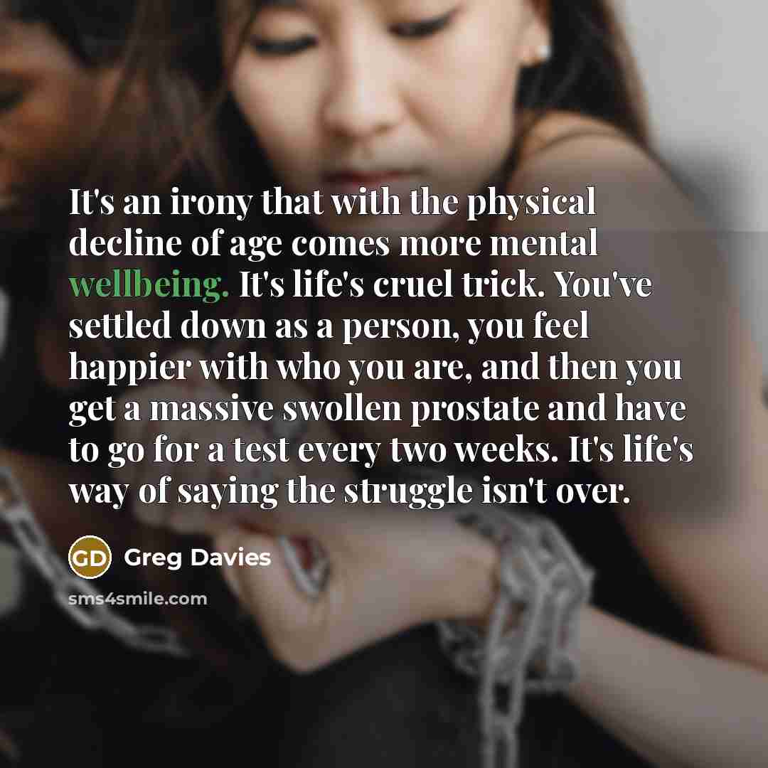 “It's an irony that with the physical decline of age…” quote by Greg Davies