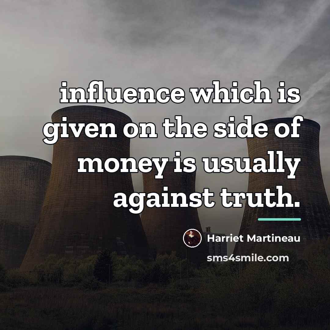 “influence which is given on the side of money is…” quote by Harriet Martineau