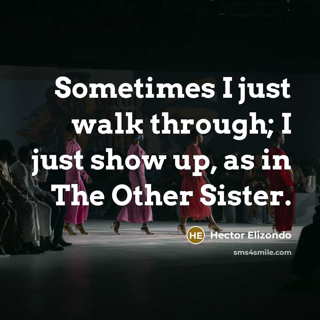 “Sometimes I just walk through; I just show up, as…” quote by Hector Elizondo