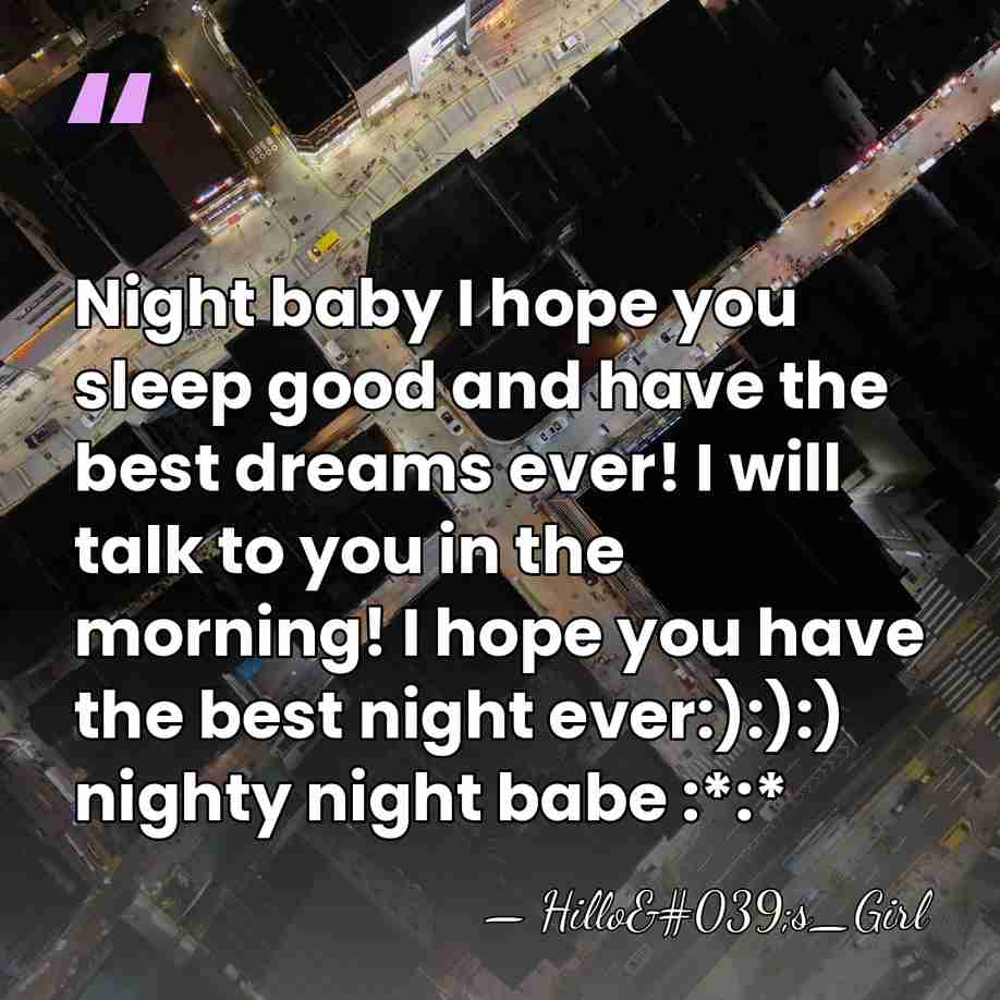 Night baby I hope you sleep good and have the best dreams&hellip; - Hillo's_Girl