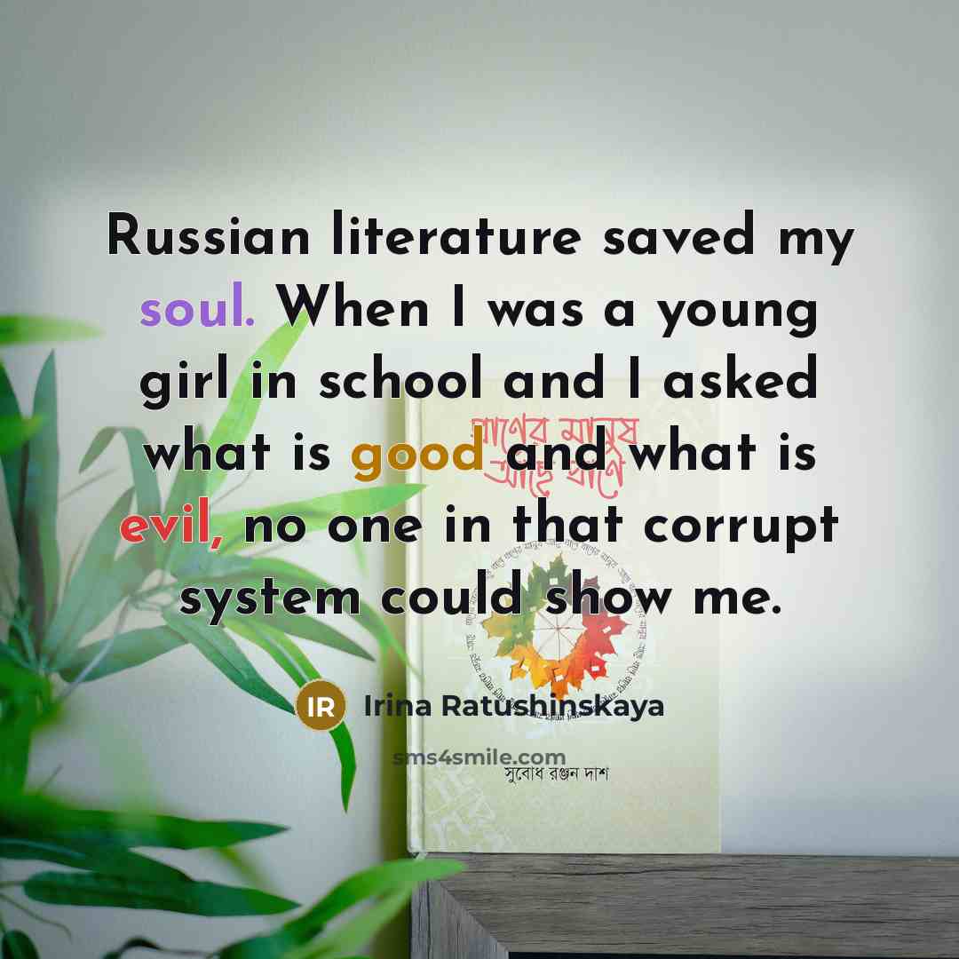 “Russian literature saved my soul. When I was a young…” quote by Irina Ratushinskaya