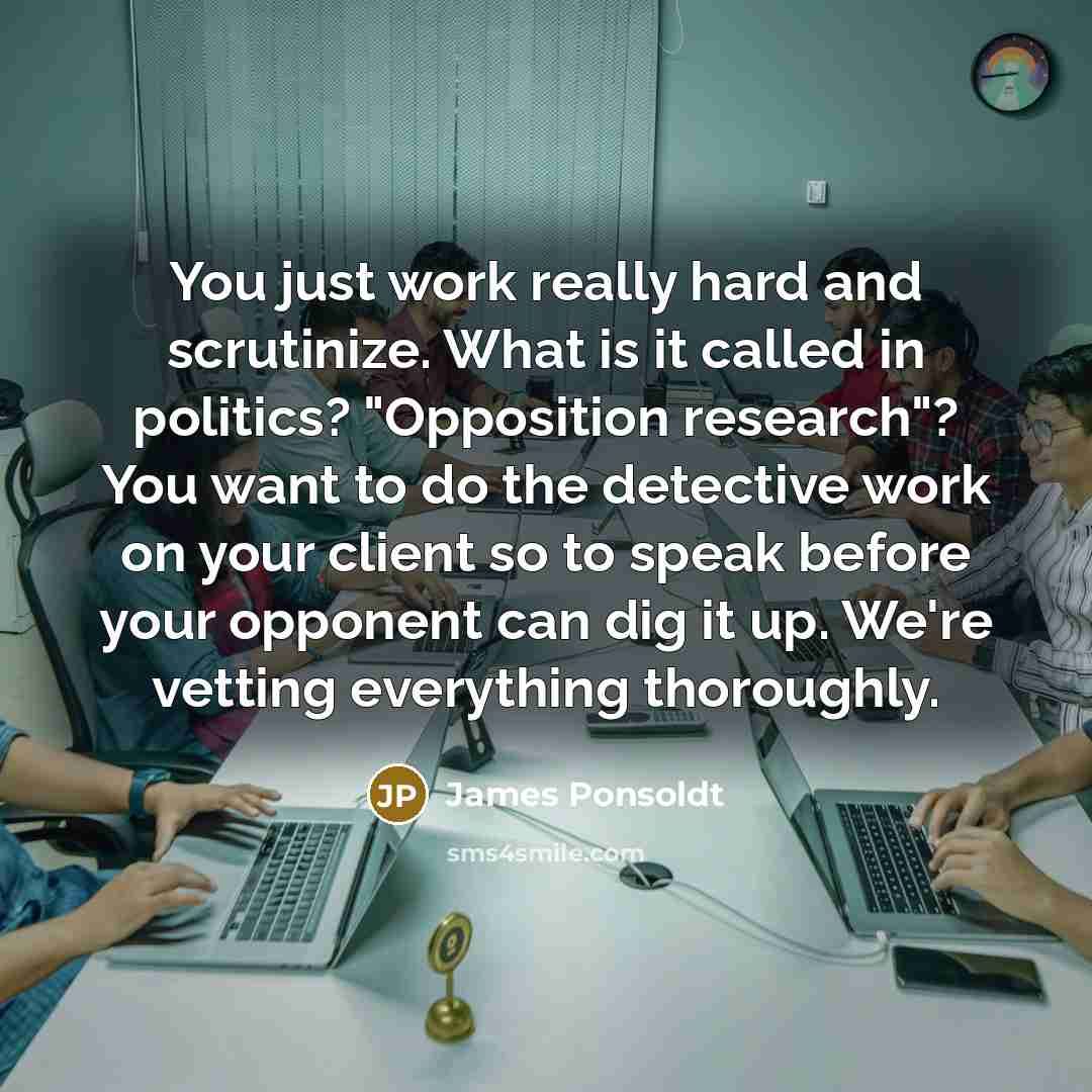 “You just work really hard and scrutinize. What is it…” quote by James Ponsoldt