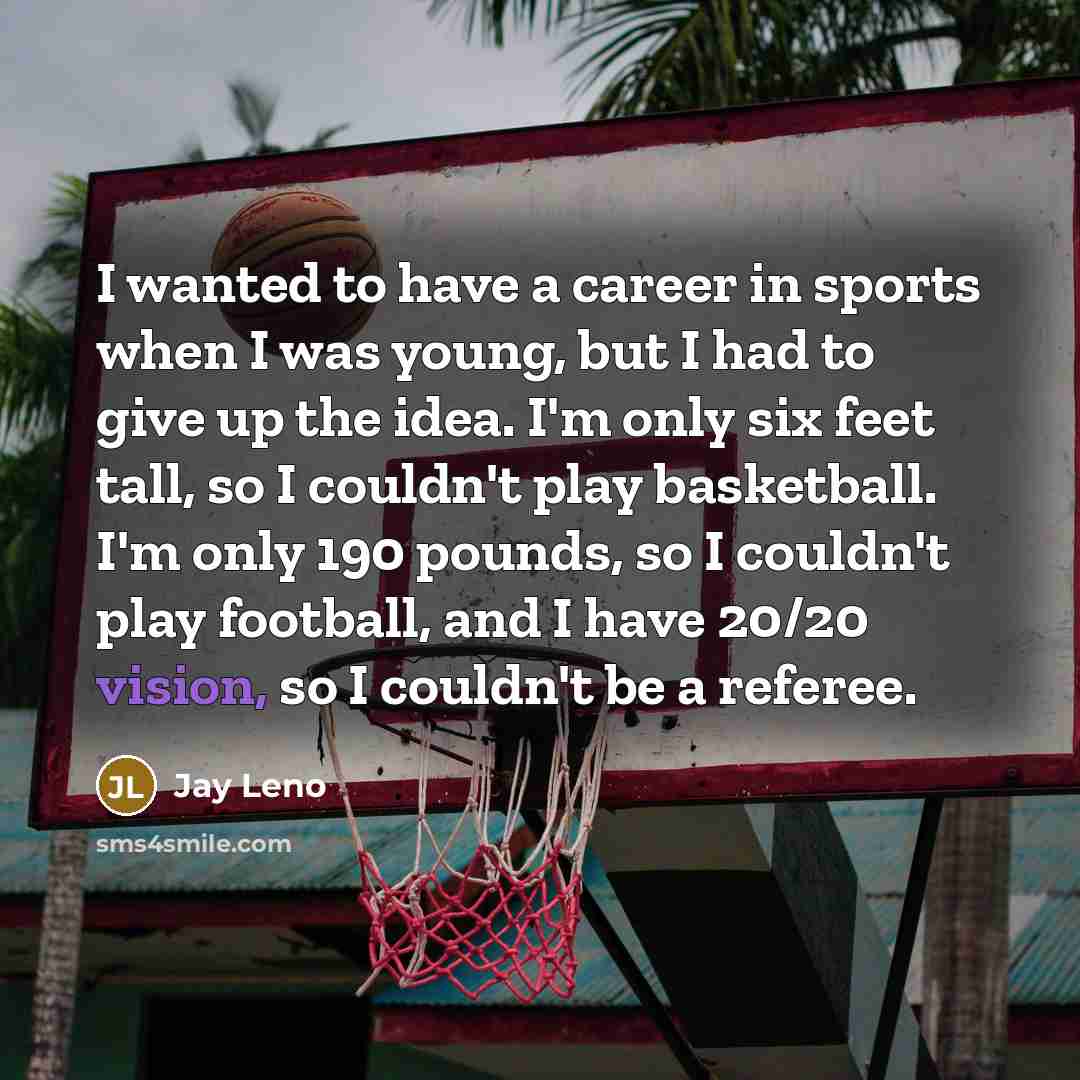 “I wanted to have a career in sports when I…” quote by Jay Leno
