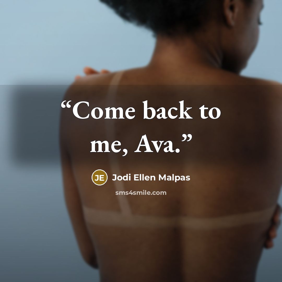 “Come back to me, Ava.” quote by Jodi Ellen Malpas
