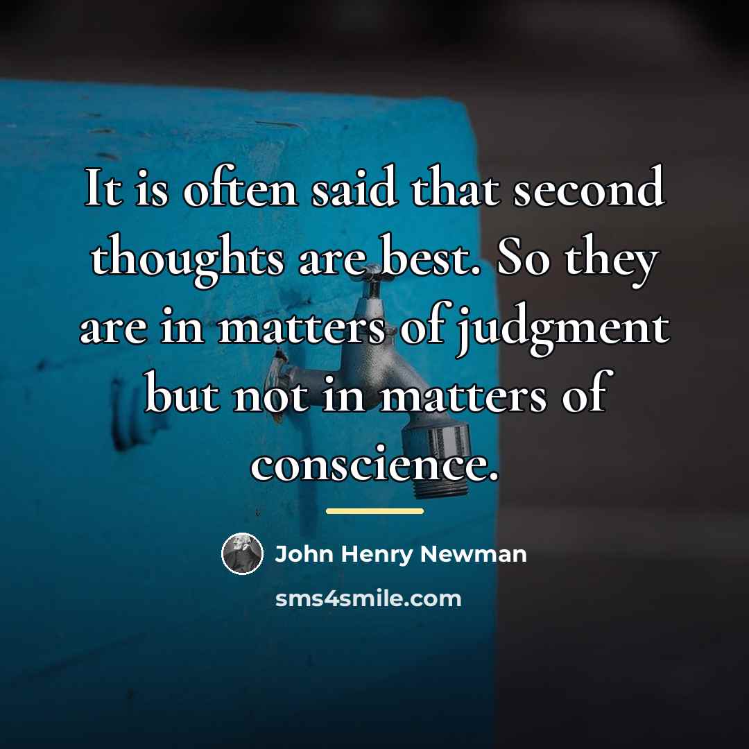 “It is often said that second thoughts are best. So…” quote by John Henry Newman