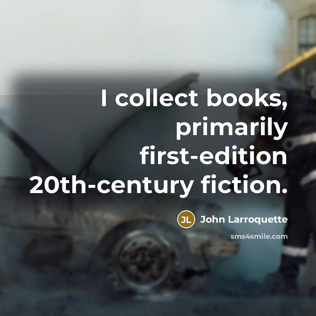 “I collect books, primarily first-edition 20th-century fiction.…” quote by John Larroquette