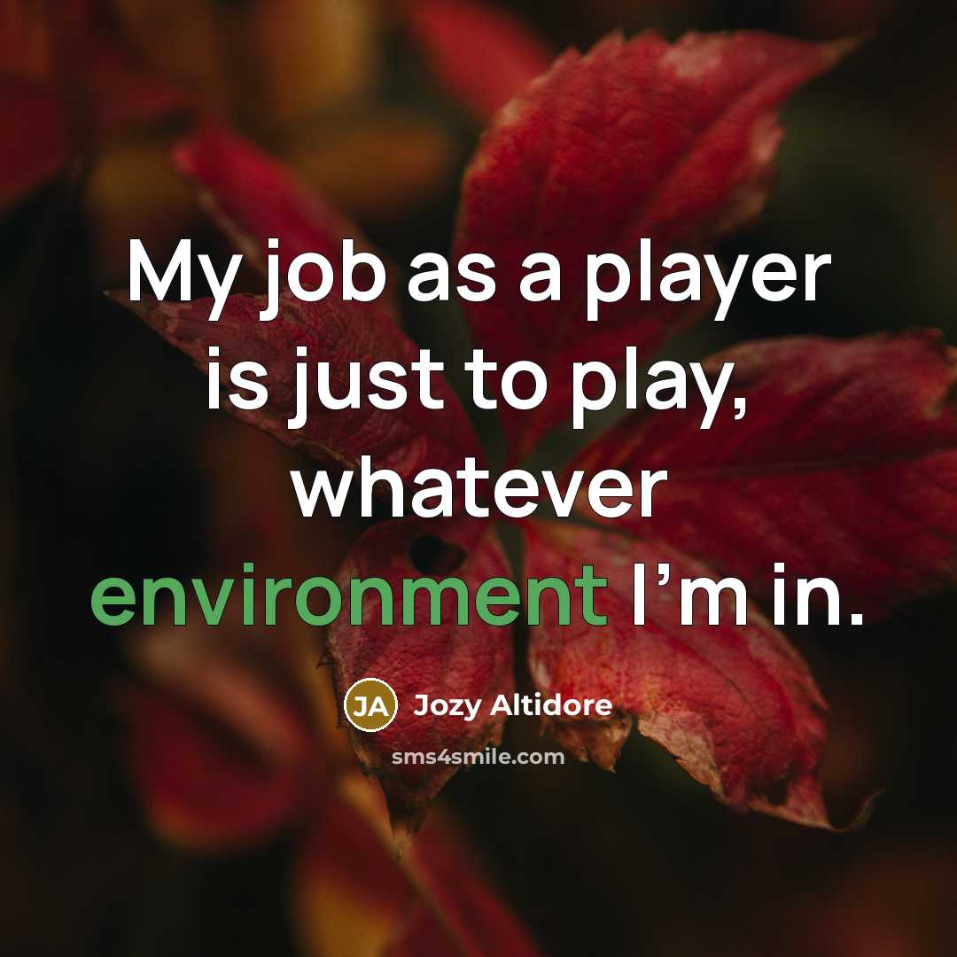 “My job as a player is just to play, whatever…” quote by Jozy Altidore