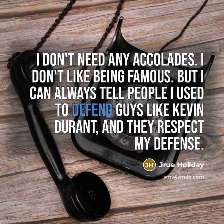 “I don't need any accolades. I don't like being famous.…” quote by Jrue Holiday
