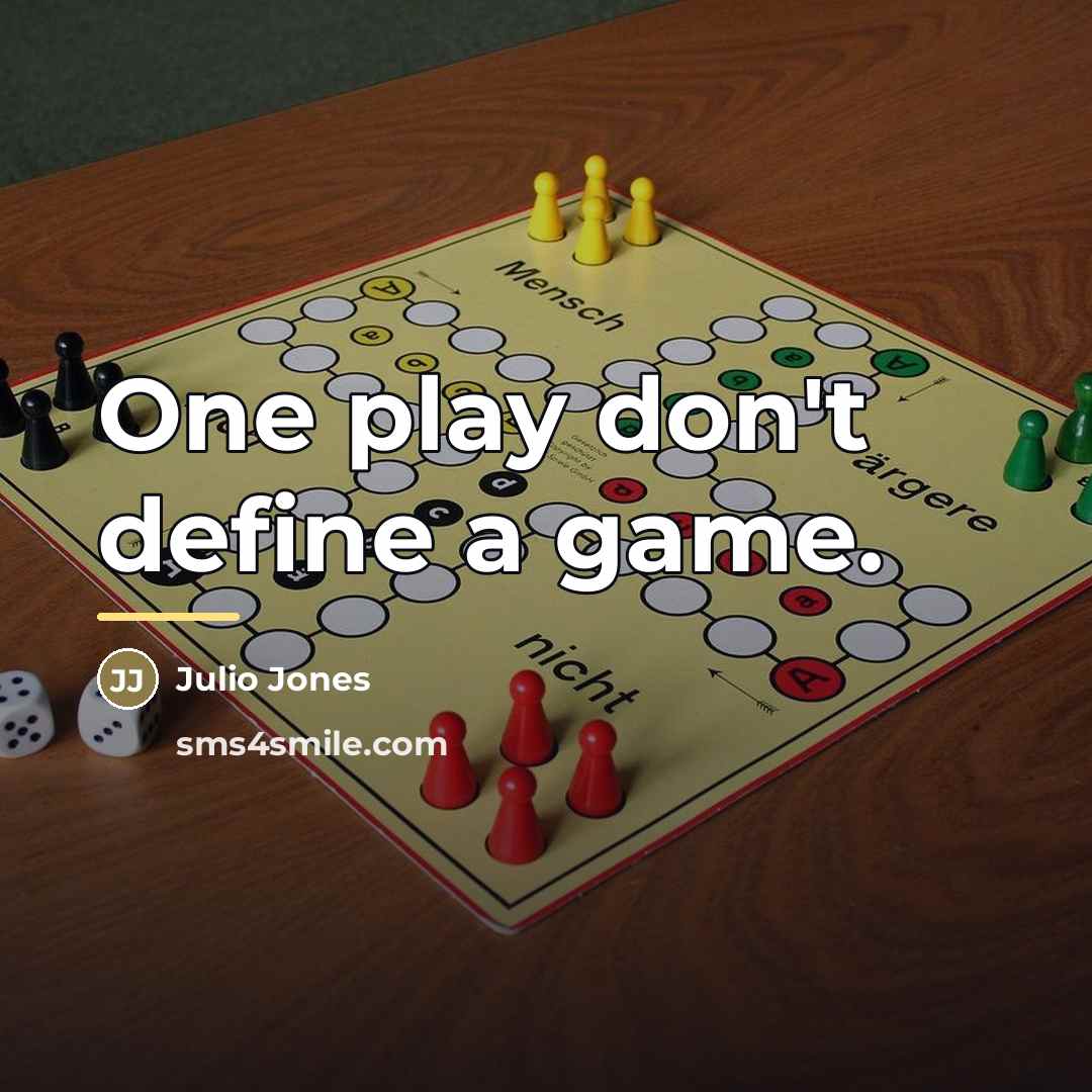 “One play don't define a game.…” quote by Julio Jones