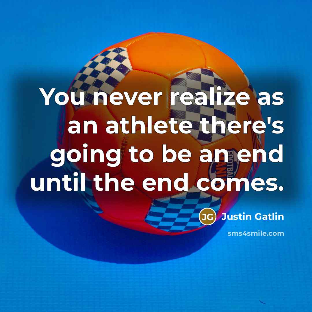 “You never realize as an athlete there's going to be…” quote by Justin Gatlin