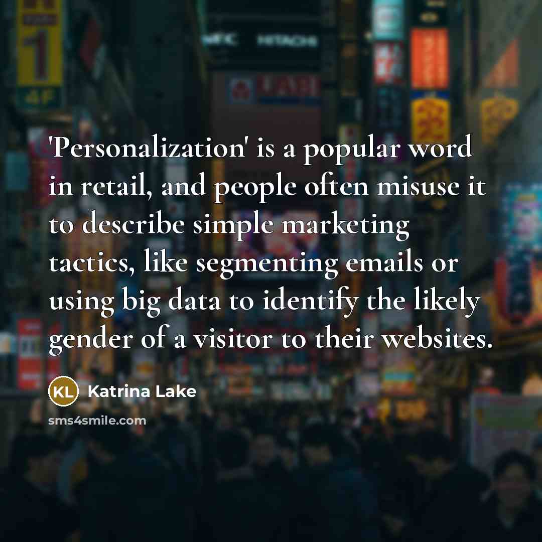 “'Personalization' is a popular word in retail, and people often…” quote by Katrina Lake