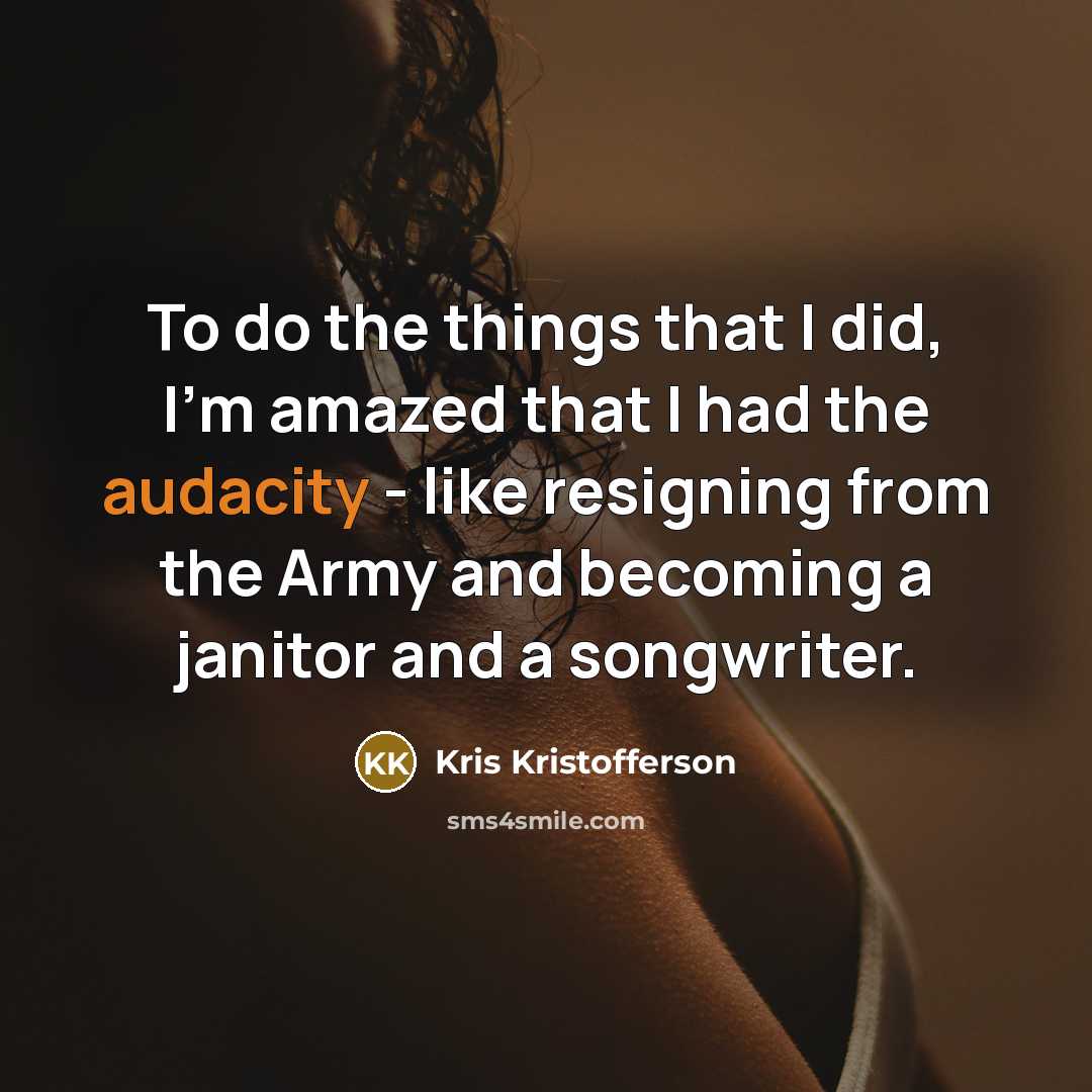 “To do the things that I did, I'm amazed that…” quote by Kris Kristofferson