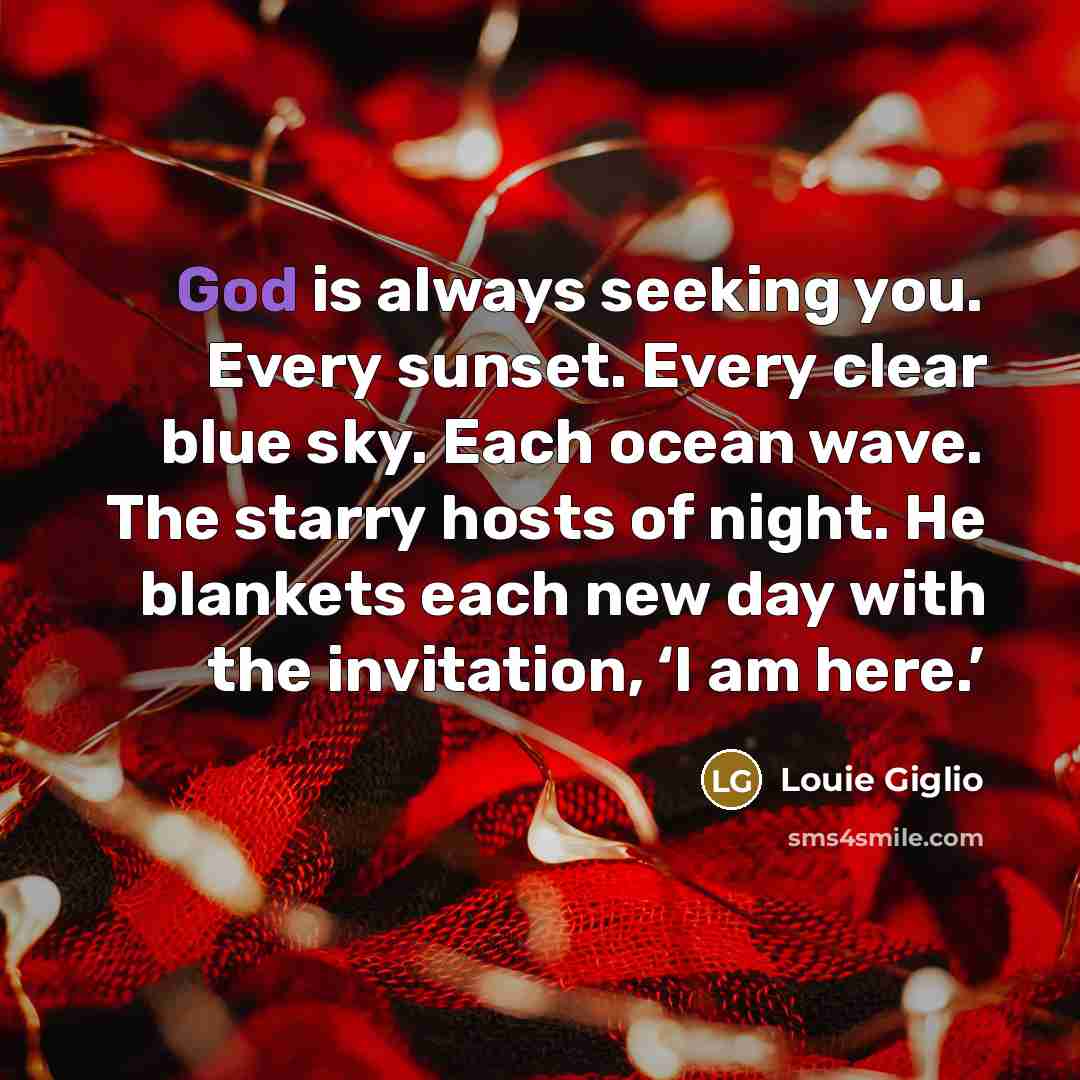 “God is always seeking you. Every sunset. Every clear blue…” quote by Louie Giglio