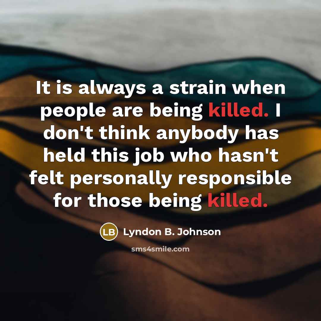 “It is always a strain when people are being killed.…” quote by Lyndon B. Johnson