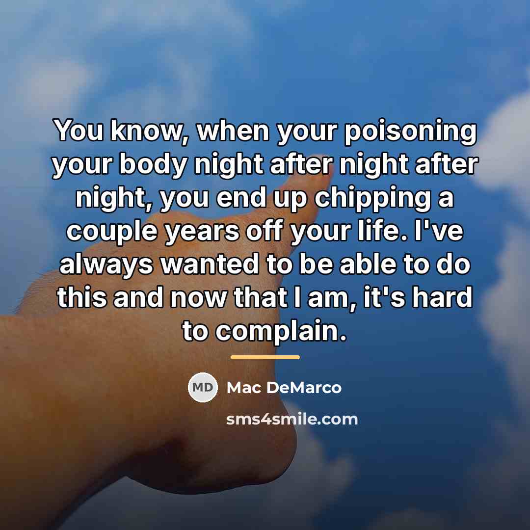 “You know, when your poisoning your body night after night…” quote by Mac DeMarco
